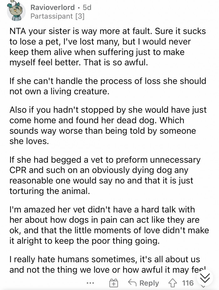#1 “Sure it sucks to lose a pet, I've lost many, but I would never keep them alive when suffering just to make myself feel better.