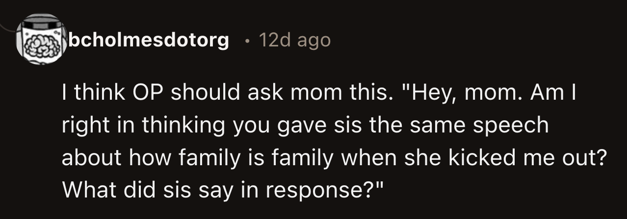 Did their mom also give OP's older sister advice about family when she kicked OP out of her house?