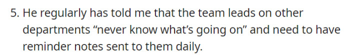 He often belittles other department team leads, implying they are clueless and require daily reminders, showing a condescending attitude toward colleagues.