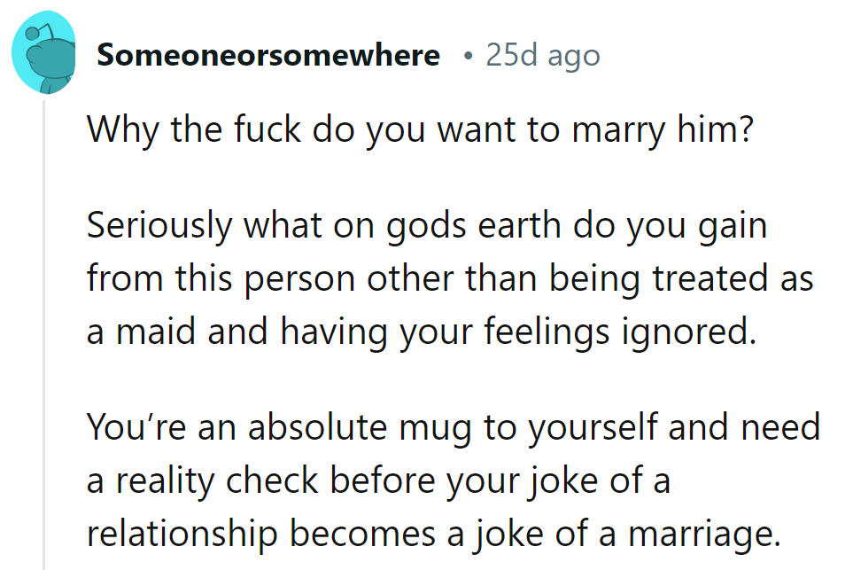 Why marry him? Honestly!
