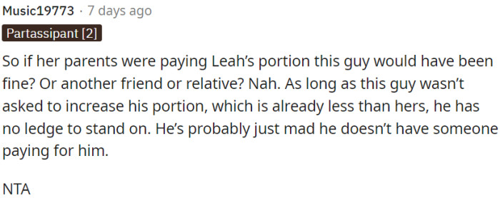 His anger might stem from not having someone else covering his expenses.