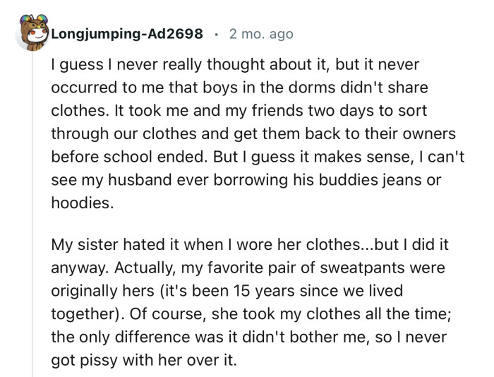“It never occurred to me that boys in the dorms didn't share clothes.”