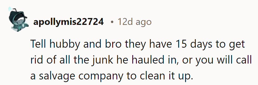 Give hubby and bro a 15-day ultimatum: clear the junk or face the salvage company's wrath.