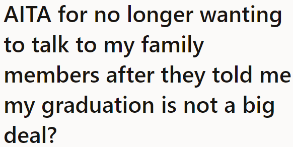 After their graduation was dismissed by family, the OP asks: