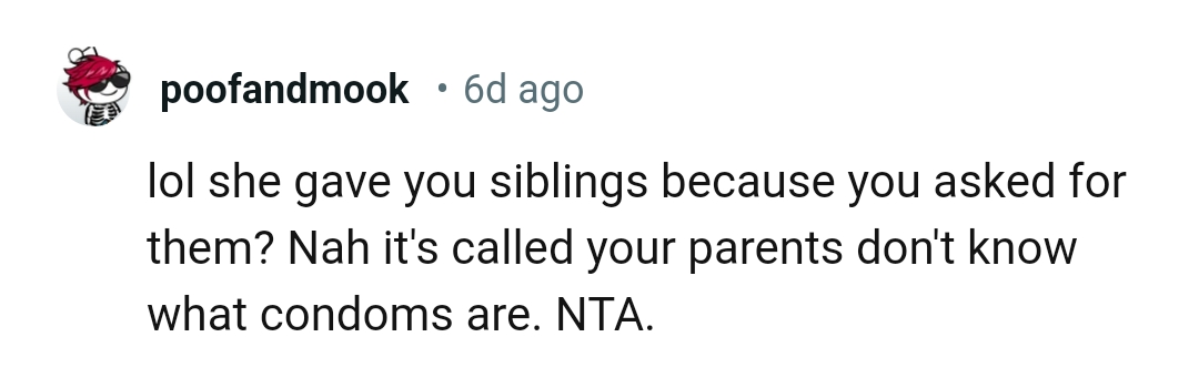 They don't know what condoms are for, as they should have made use of them