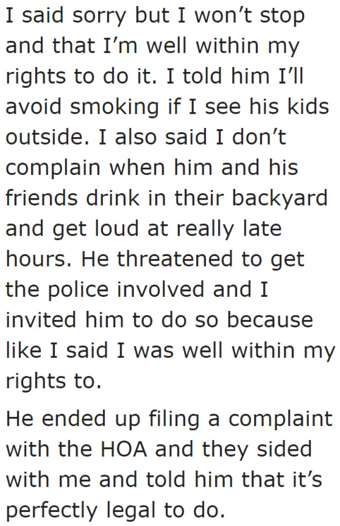 He stood his ground because he is smoking on his property, after all.