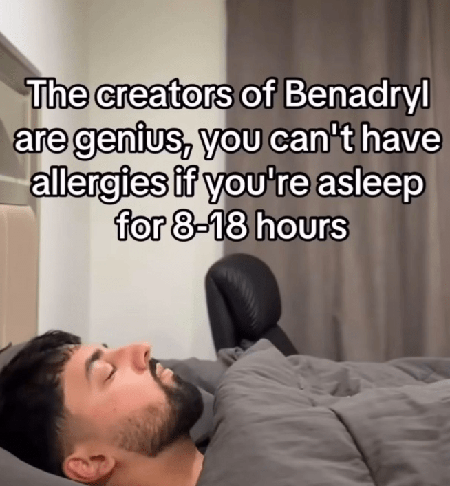 19. Benadryl: Solving your allergy problems by knocking you out for 18 hours. Genius!