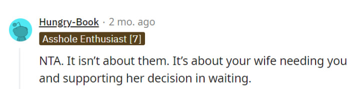 It's not about them; it's about supporting the wife's decision and being there when she needs him most.
