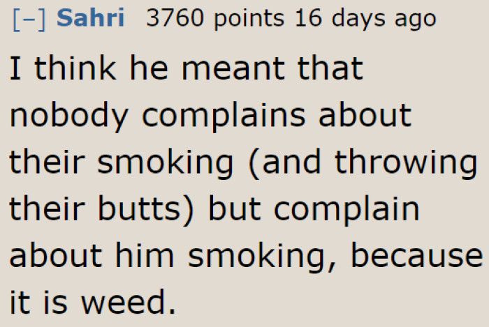 Weed is involved, so there will always be people who will complain about it.