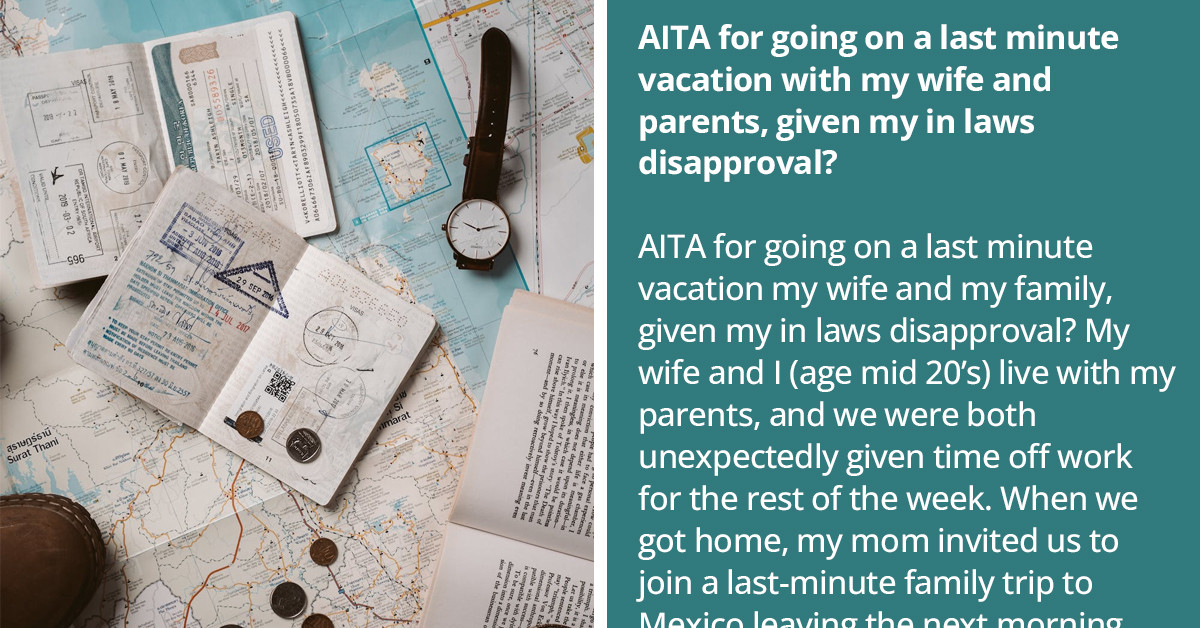 A Guy's In-Laws Called Him Out For Being Irresponsible After He And His Wife Agreed To An Overseas Trip With His Family