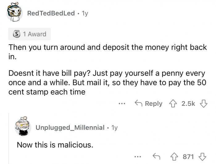 OP could make the bank lose even more money.