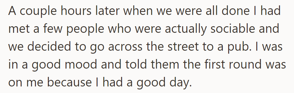 After orientation, he joined sociable people for drinks at a nearby pub, offering to buy the first round to celebrate a good day.