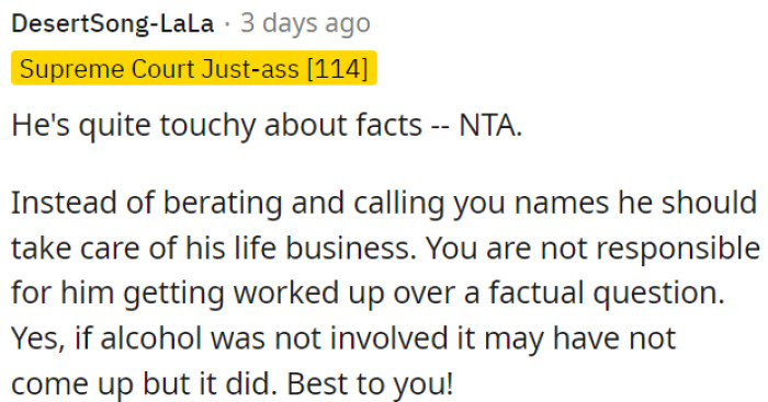 It's not OP to blame for his reaction to a factual question