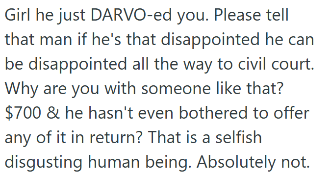 He took her money, showed no remorse, and tried to twist it back on her.