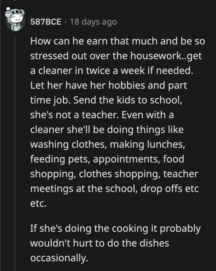 Hiring a house cleaner wouldn't hurt OP financially and it could actually help with their relationship