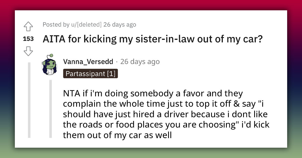 Redditors Stand Firmly Behind Woman Who Kicked Out Her SIL Out Of Her Car Due To Her Heinous Complaints