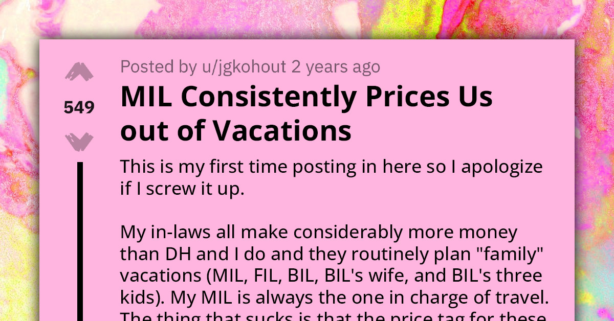 Redditor Is Tired Of Her Mother-In-Law Planning Family Vacations That Their Family Can't Afford