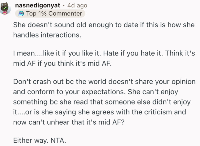 “She doesn't sound old enough to date if this is how she handles interactions.”