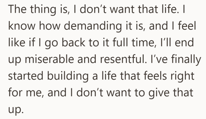 He knows exactly what that life would cost him. Walking away now feels like protecting himself.