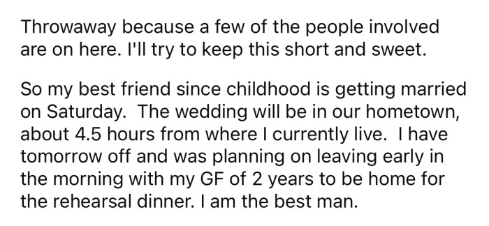 The OP explained that he was set to be the best man at his closest childhood friend's wedding and was planning to travel there earlier to attend the rehearsal dinner with his girlfriend.