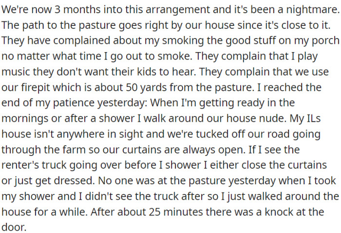 Three months into the arrangement, it's been a nightmare; the neighbors complained about smoking, music, and the firepit.