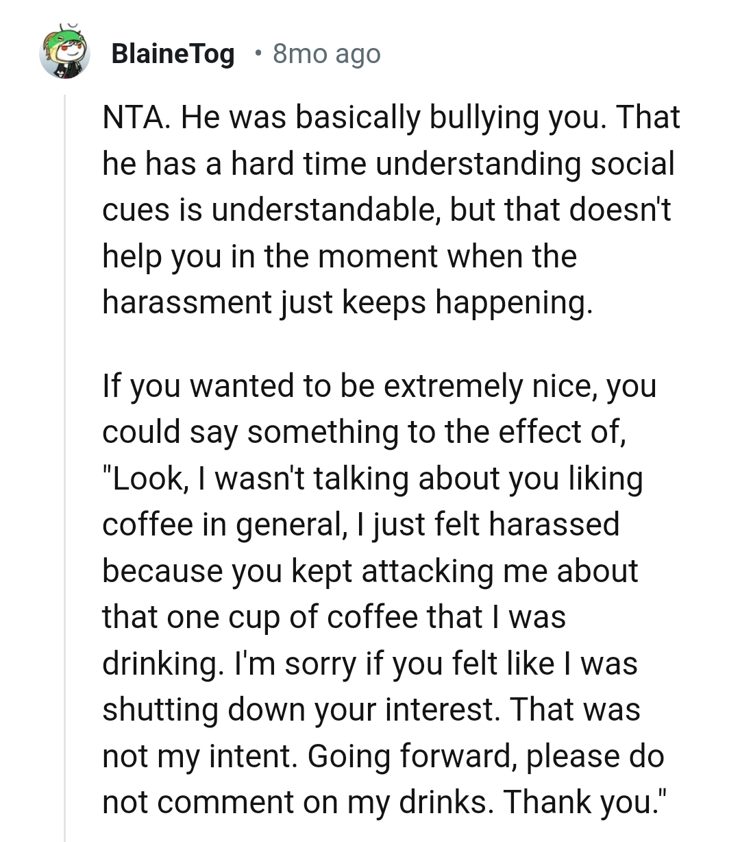 It doesn't help the OP in the moment when the harassment just keeps happening
