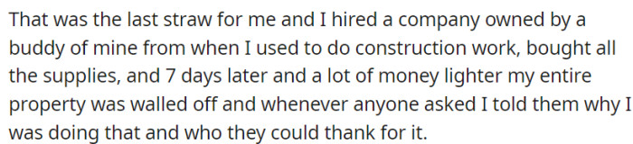 Frustrated with the new family's actions, OP walled off their entire property in just 7 days.