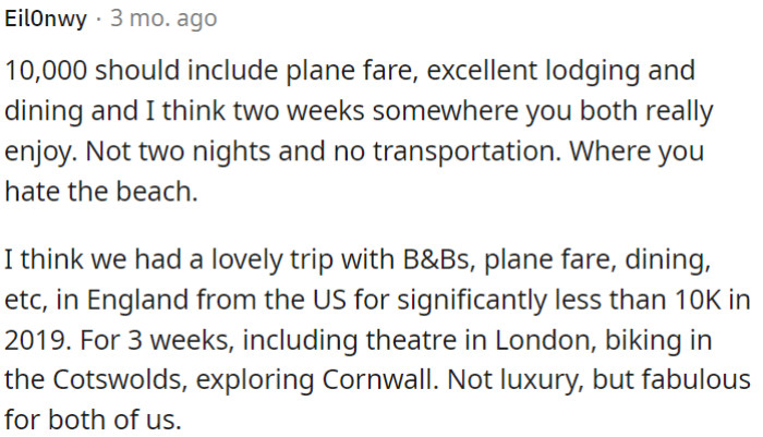 A truly enjoyable trip should be in a location both parties love, not just a short stay at a place one of them dislikes