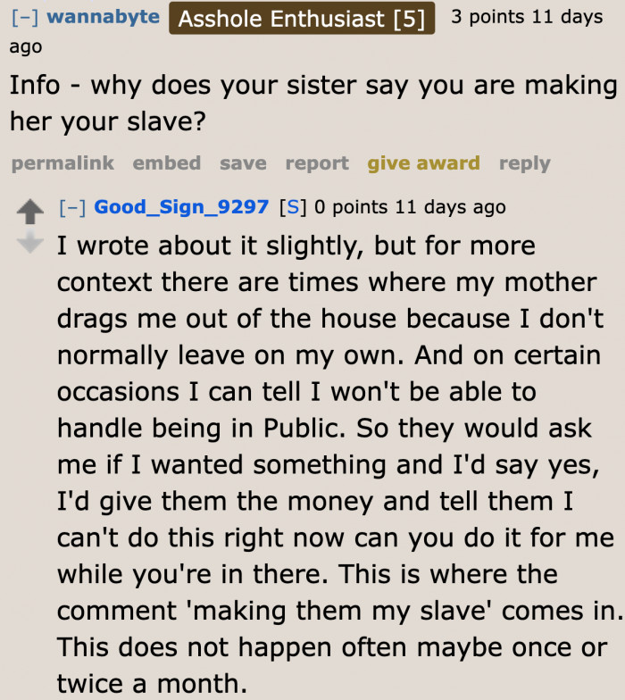 It's hard for the OP to be out in the public. It's not like he's enslaving his family members.