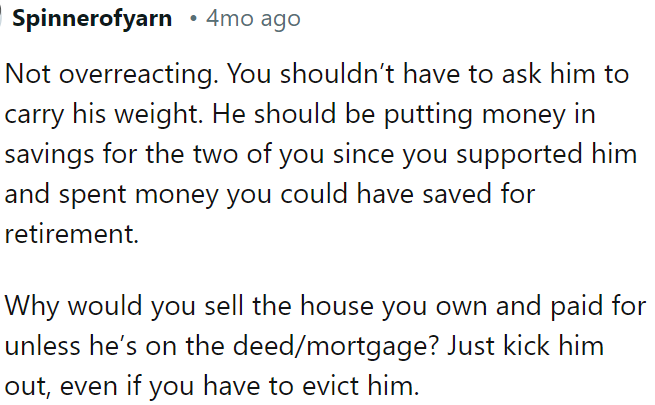 Her partner should contribute financially without being asked, and OP should consider eviction rather than selling her house if he's not on the deed/mortgage.