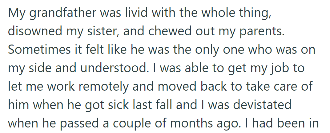 Grandfather, the sole supporter, disowns his sister and criticizes his parents. OP returns home to care for him, devastated by his recent passing.