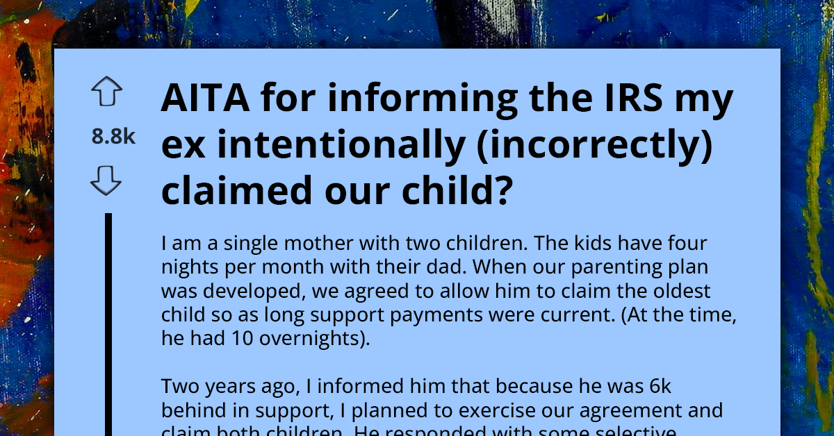 Mom Sparks Family Feud By Reporting Ex To IRS For Illegally Claiming Their Child On Taxes