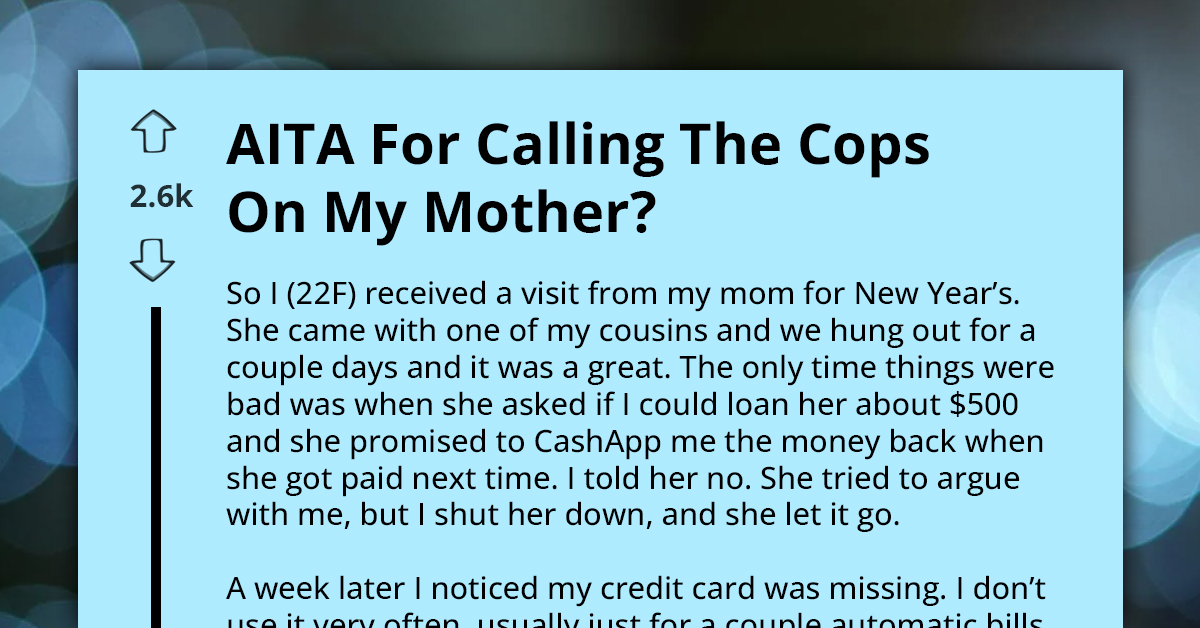 AITA For Reporting My Mother To The Police Over Credit Card Theft