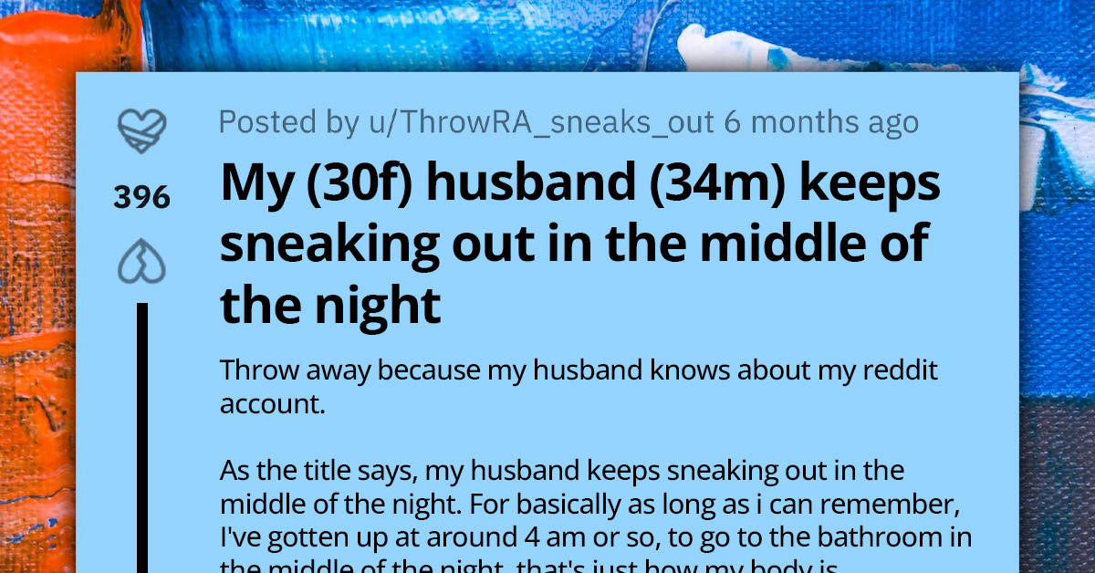 Worried Woman Seeks Advice Online As Husband Sneaks Out Of Home At Odd Hours Of The Night With The Excuse Of Taking A Walk