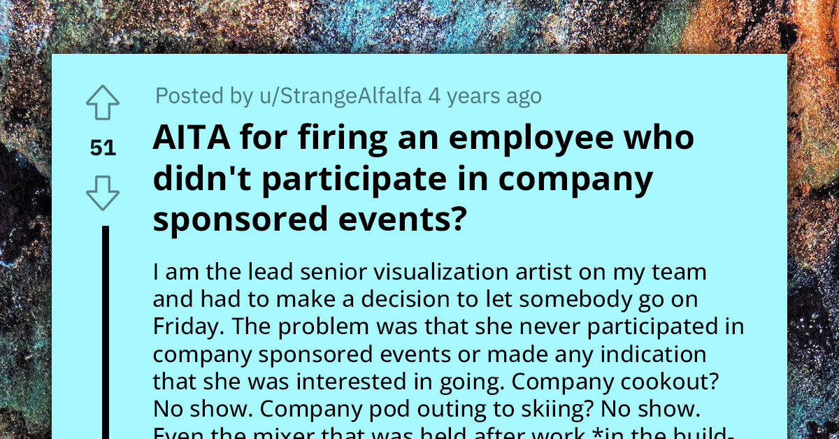 Person Fires Their Employee Simply Because They Did Not Attend Company Events Such As Cookouts And Parties