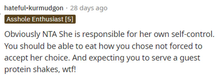 Again, he should be able to eat whatever he wants, especially when a guest is coming over. She shouldn't have expected that.