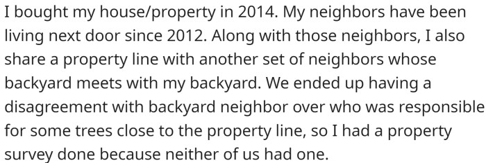 OP had a property survey done, and it revealed her neighbors had planted landscaping and built a fence about 6 feet into her yard.