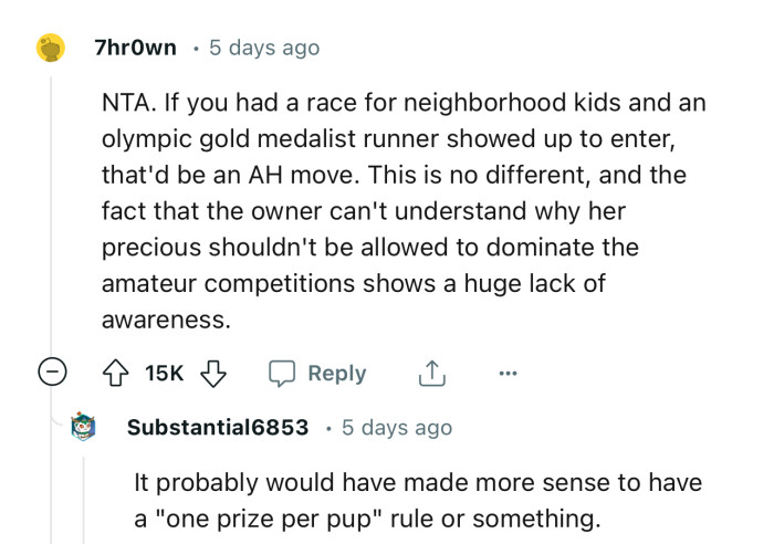 “NTA. If you had a race for neighborhood kids and an Olympic gold medalist runner showed up to enter, that'd be an AH move.”