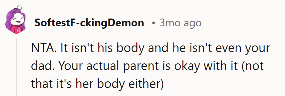 Not his body, not even dad material. Her actual parent's cool with it (not that it's her body either).