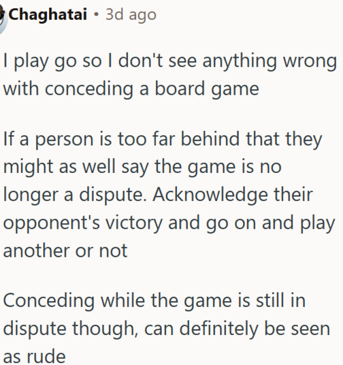There is nothing wrong with gracefully admitting defeat in a board game