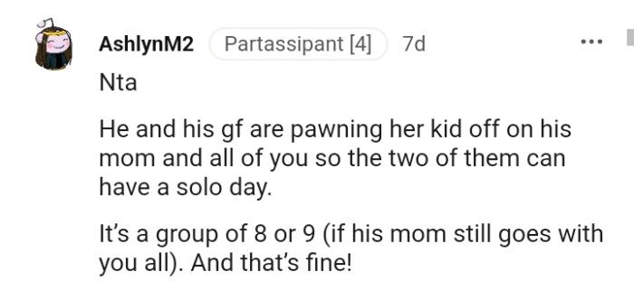 He and his GF are pawning her kid off on the OP.