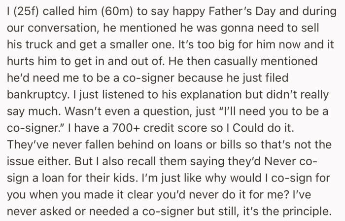 OP’s dad wants her to be a co-signer on a loan he wants to take. But she’s skeptical because her dad has previous mentioned he would never be a co-signer for any of his kids