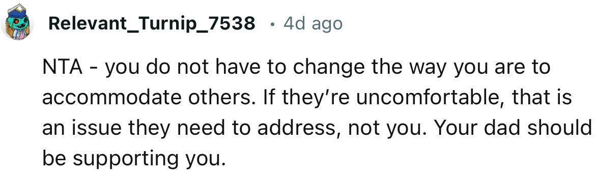 “NTA - you do not have to change the way you are to accommodate others.”