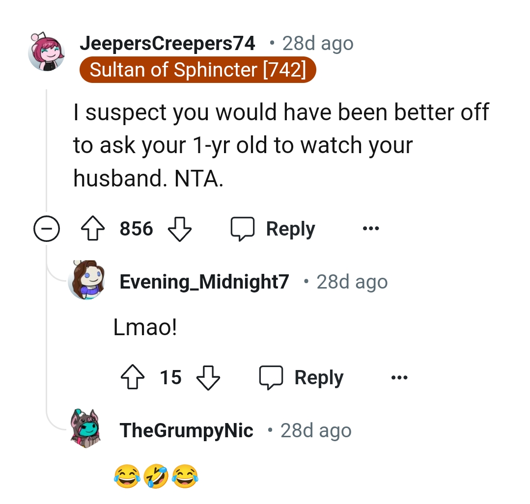 The one-year-old would have been better off doing the watching