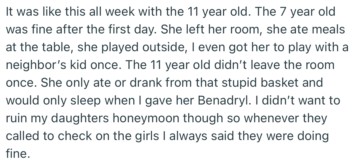 OP noticed that the older girl was finding it difficult to sleep. However, OP put her to sleep with drugs and lied to their daughter on call that everything was okay