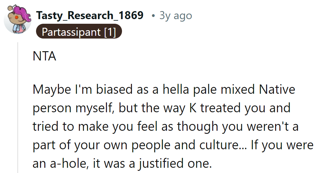 Pale and proud, holding the torch for justified a-holery! Keep shining, fellow mixed Native!