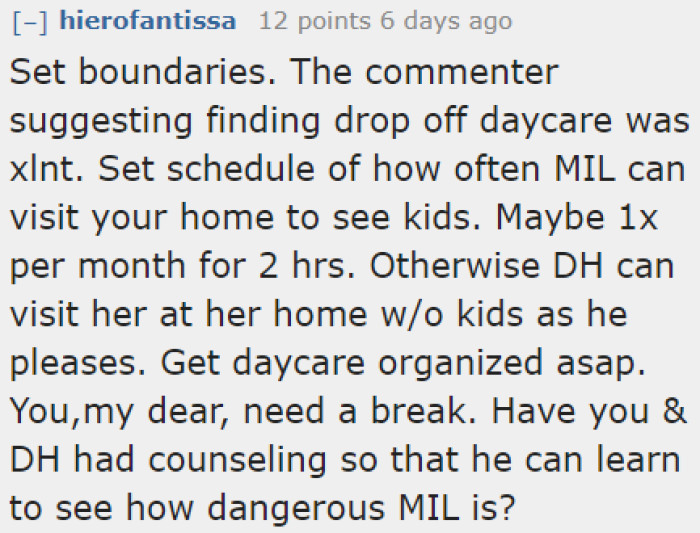 The OP needs to consider paid childcare. She either needs to hire a babysitter or drop the kids off at a daycare center.