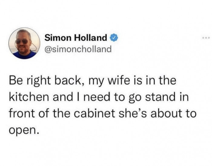 6. If there's no drama, create one—but be careful with angry wives; it never ends well!