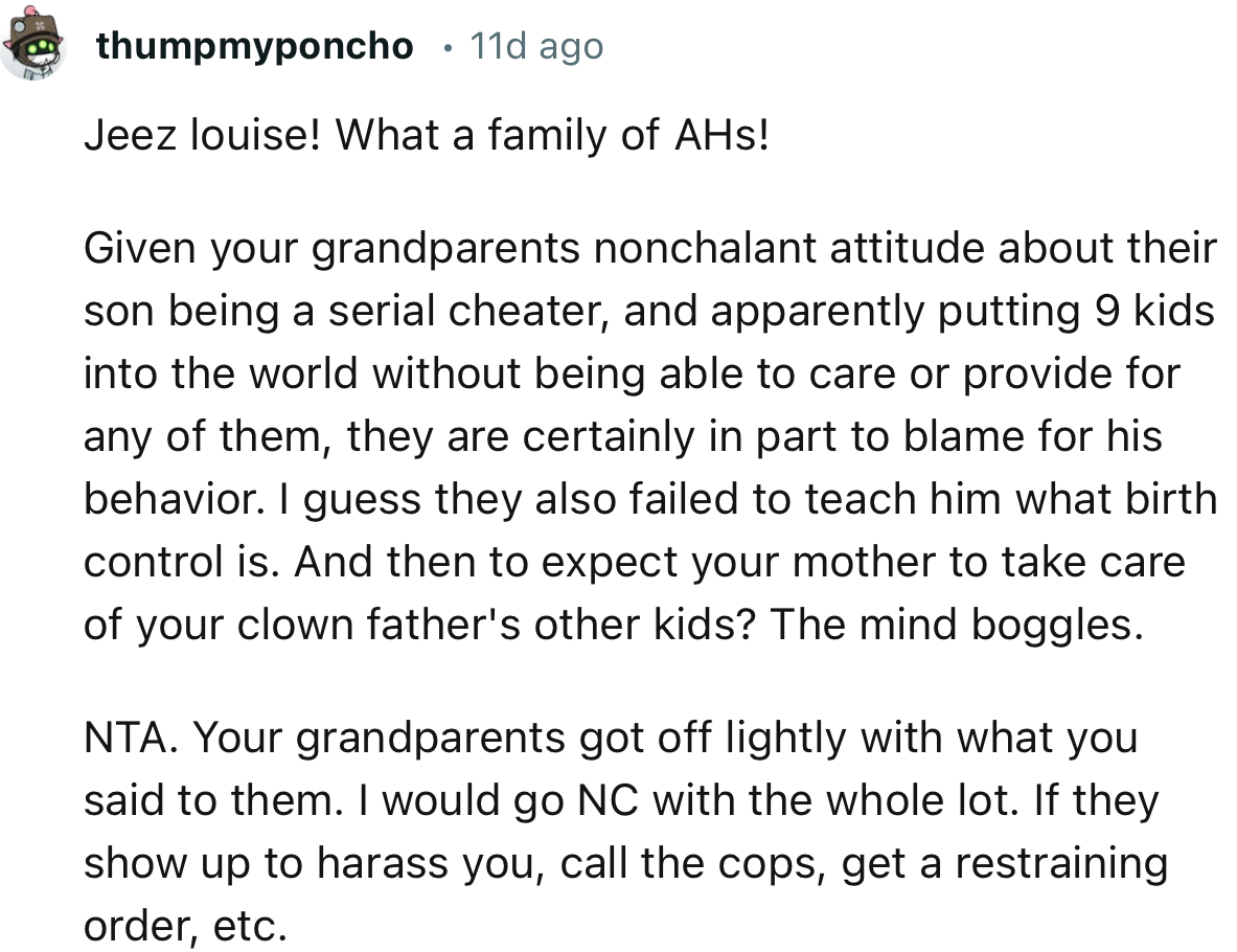 “NTA. Your grandparents got off lightly with what you said to them. I would go NC with the whole lot.”