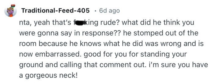 “NTA, yeah that’s f**king rude? what did he think you were gonna say in response??”